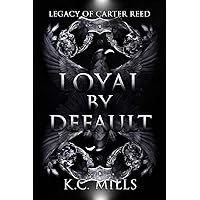 Loyal by Default: Legacy of Carter Reed (Assassin's Heart Book 2) Loyal by Default: Legacy of Carter Reed (Assassin's Heart Book 2) Kindle