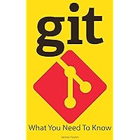 Git: What you need to know Git: What you need to know Kindle Paperback