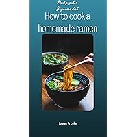 HOW TO COOK A HOMEMADE RAMEN: Most popular Japanese dish