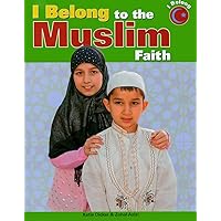 I Belong to the Muslim Faith I Belong to the Muslim Faith Library Binding Paperback