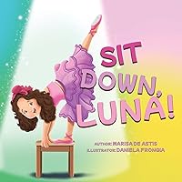 Sit Down, Luna! Sit Down, Luna! Paperback Kindle Hardcover