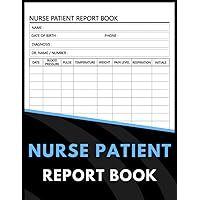 Nurse Patient Report Book: Nursing Report Form to Help Nurses Keep Track of Their Patients, Daily Medical Care Planner for Caretakers Assisting Elderly People Nurse Patient Report Book: Nursing Report Form to Help Nurses Keep Track of Their Patients, Daily Medical Care Planner for Caretakers Assisting Elderly People Paperback