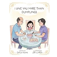 I Love You More Than Dumplings I Love You More Than Dumplings Paperback