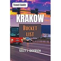 Krakow Bucket List Travel Guide: History and Adventure to Krakow: Your Ultimate Trip-Planning Companion Krakow Bucket List Travel Guide: History and Adventure to Krakow: Your Ultimate Trip-Planning Companion Paperback Kindle