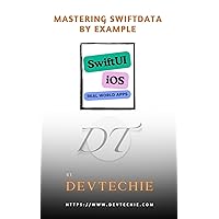 Mastering SwiftData by Example in SwiftUI 5 & iOS 17: Build real app while learning about SwiftData & SwiftUI