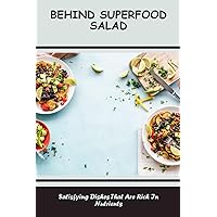 Behind Superfood Salad: Satisfying Dishes That Are Rich In Nutrients