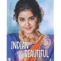 Indian Beauty Photobook: The Best Images Of Indian Beauty For Everyone