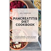 PANCREATITIS DIET COOKBOOK: Includes recipes, food list, meal plans and how to get started PANCREATITIS DIET COOKBOOK: Includes recipes, food list, meal plans and how to get started Paperback Kindle