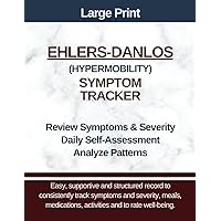 Large Print - Ehlers-Danlos Symptom Tracker for EDS, Hypermobility: Track Symptoms and Severity, Concerns, Activities, Blood Pressure, Heartrate, Medications, and Meals Large Print - Ehlers-Danlos Symptom Tracker for EDS, Hypermobility: Track Symptoms and Severity, Concerns, Activities, Blood Pressure, Heartrate, Medications, and Meals Paperback