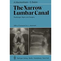 The Narrow Lumbar Canal: Radiologic Signs and Surgery The Narrow Lumbar Canal: Radiologic Signs and Surgery Paperback