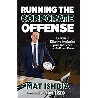 Running the Corporate Offense: Lessons in Effective Leadership from the Bench to the Boardroom Running the Corporate Offense: Lessons in Effective Leadership from the Bench to the Boardroom Paperback Kindle Hardcover