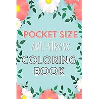 Pocket Size Anti-Stress Coloring Book: Portable Coloring Book For Anxiety Relief (Travel Size Mindful Designs For Adults) Pocket Size Anti-Stress Coloring Book: Portable Coloring Book For Anxiety Relief (Travel Size Mindful Designs For Adults) Paperback