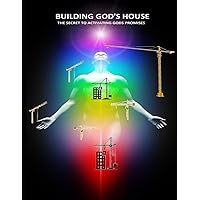 Building Gods House (the secrets to activating Gods promises): the most important book ever written Building Gods House (the secrets to activating Gods promises): the most important book ever written Kindle Paperback