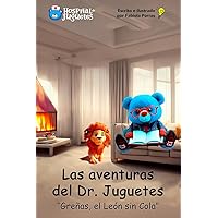 Las Aventuras del Dr. Juguetes: Greñas, El León sin Cola (Spanish Edition) Las Aventuras del Dr. Juguetes: Greñas, El León sin Cola (Spanish Edition) Kindle Paperback