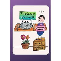 The Cancer Chronicles: A Cartoon Memoir: Vol 1