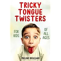 Tricky Tongue Twisters: For Kids of All Ages
