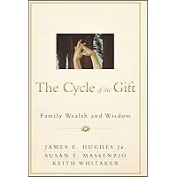 The Cycle of the Gift: Family Wealth and Wisdom The Cycle of the Gift: Family Wealth and Wisdom Hardcover Audible Audiobook Kindle Audio CD