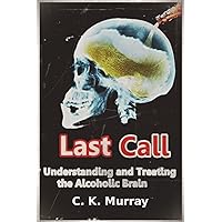 Last Call: Understanding and Treating the Alcoholic Brain Last Call: Understanding and Treating the Alcoholic Brain Paperback Kindle Audible Audiobook