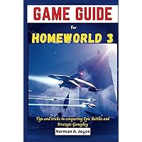 Game guide for Homeworld 3: Tips and tricks in conquering Epic Battles and Strategic Gameplay Game guide for Homeworld 3: Tips and tricks in conquering Epic Battles and Strategic Gameplay Kindle Paperback Hardcover