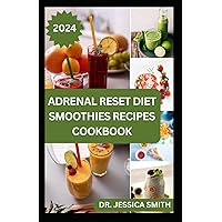ADRENAL RESET DIET SMOOTHIES RECIPES COOKBOOK: 40 Easy to Prepare Fruits Blends to Help You Lose Weight, Increase Energy Level and Boost Hormones ADRENAL RESET DIET SMOOTHIES RECIPES COOKBOOK: 40 Easy to Prepare Fruits Blends to Help You Lose Weight, Increase Energy Level and Boost Hormones Paperback