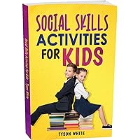 Social Skills Activities for Kids: For Making Friends, Communication, Life Lessons, Problem Solving, Listening and Talking (Over 50 Fun Exercises) Social Skills Activities for Kids: For Making Friends, Communication, Life Lessons, Problem Solving, Listening and Talking (Over 50 Fun Exercises) Kindle Paperback