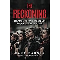 The Reckoning: How the Democrats and the Left Betrayed Women and Girls The Reckoning: How the Democrats and the Left Betrayed Women and Girls Paperback Kindle Hardcover