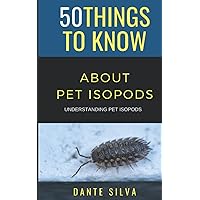 50 Things to Know About Pet Isopods: Understanding Pet Isopods (50 Things to Know Home Garden) 50 Things to Know About Pet Isopods: Understanding Pet Isopods (50 Things to Know Home Garden) Paperback Audible Audiobook Kindle