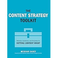 Content Strategy Toolkit, The: Methods, Guidelines, and Templates for Getting Content Right (Voices That Matter) Content Strategy Toolkit, The: Methods, Guidelines, and Templates for Getting Content Right (Voices That Matter) Kindle Paperback