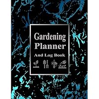 Garden Log Book: Monthly Gardening Organizer To Record Plants Details and Growing Notes