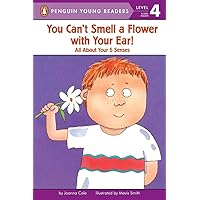 You Can't Smell a Flower with Your Ear!: All About Your Five Senses (Penguin Young Readers, Level 4) You Can't Smell a Flower with Your Ear!: All About Your Five Senses (Penguin Young Readers, Level 4) Paperback Kindle Hardcover