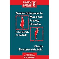 Gender Differences in Mood & Anxiety Disorders: From Bench to Bedside Gender Differences in Mood & Anxiety Disorders: From Bench to Bedside Paperback Mass Market Paperback