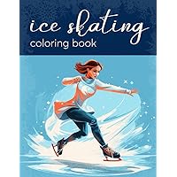 Ice skating coloring book for kids. Figure skating coloring pages for girls and boys.: Amazing activity book for girls and ice skating lovers out ... coloring activity book for kids and teens.