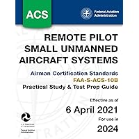 Remote Pilot - Small Unmanned Aircraft Systems: Airman Certification Standards FAA-S-ACS-10B: (Practical Study & Test Prep Guide) Remote Pilot - Small Unmanned Aircraft Systems: Airman Certification Standards FAA-S-ACS-10B: (Practical Study & Test Prep Guide) Paperback Kindle