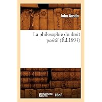 La Philosophie Du Droit Positif (Éd.1894) (Sciences Sociales) (French Edition) La Philosophie Du Droit Positif (Éd.1894) (Sciences Sociales) (French Edition) Paperback