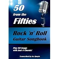 50 from the Fifties - Rock 'n' Roll Guitar Songbook: Play 50 Songs with Just 4 Chords