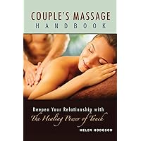 Couple's Massage Handbook: Deepen Your Relationship with the Healing Power of Touch Couple's Massage Handbook: Deepen Your Relationship with the Healing Power of Touch Paperback Kindle
