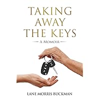 Taking Away the Keys: a Momoir Taking Away the Keys: a Momoir Kindle Paperback