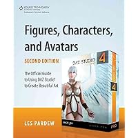 Figures, Characters and Avatars: The Official Guide to Using DAZ Studio™ to Create Beautiful Art Figures, Characters and Avatars: The Official Guide to Using DAZ Studio™ to Create Beautiful Art Paperback
