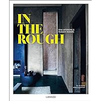 In the Rough: Raw Interiors and Rugged Makers In the Rough: Raw Interiors and Rugged Makers Hardcover