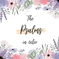 The Psalms in Color: Inspirational Bible Verse Coloring Book for Adults & Teens - Floral Edition The Psalms in Color: Inspirational Bible Verse Coloring Book for Adults & Teens - Floral Edition Paperback