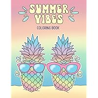 Summer Vibes Coloring Book: 40 fun and creative designs, including beach, sea and ocean scenes, turtles and surfboards. For tween and teen girls. For relaxation, mindfulness and stress relief.