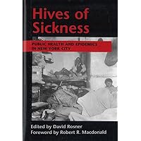 Hives of Sickness: Public Health and Epidemics in New York City Hives of Sickness: Public Health and Epidemics in New York City Hardcover