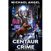Centaur of the Crime: Book One of 'Fantasy and Forensics' (Fantasy & Forensics 1): An Epic Portal Fantasy Series