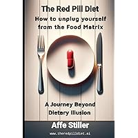 The Red Pill Diet: How to Unplug Yourself from the Food Matrix The Red Pill Diet: How to Unplug Yourself from the Food Matrix Paperback Kindle