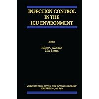 Infection Control in the ICU Environment (Perspectives on Critical Care Infectious Diseases Book 5) Infection Control in the ICU Environment (Perspectives on Critical Care Infectious Diseases Book 5) Kindle Hardcover Paperback