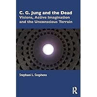C. G. Jung and the Dead: Visions, Active Imagination and the Unconscious Terrain