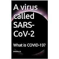 A virus called SARS-CoV-2: What is COVID-19