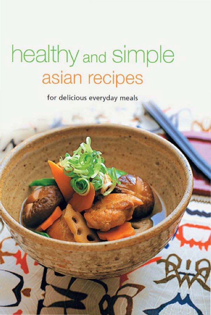 Healthy and Simple Asian Recipes: For Delicious Everyday Meals (Learn To Cook Series)