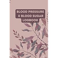 BP and Sugar Logbook: Notebook for monitoring BP and sugar levels, featuring separate tables for each measurement and Floral cover design