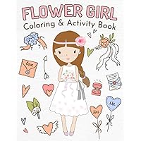 Flower Girl Coloring & Activity Book: Wedding Coloring and Activity Book for Little Kids (Wedding Kid Entertainment)